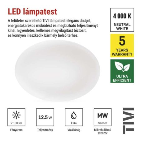LED mennyezeti lámpatest TIVI, A CLASS, MW sen.kerek, fehér 12,5W, IP44, Természetes fehér